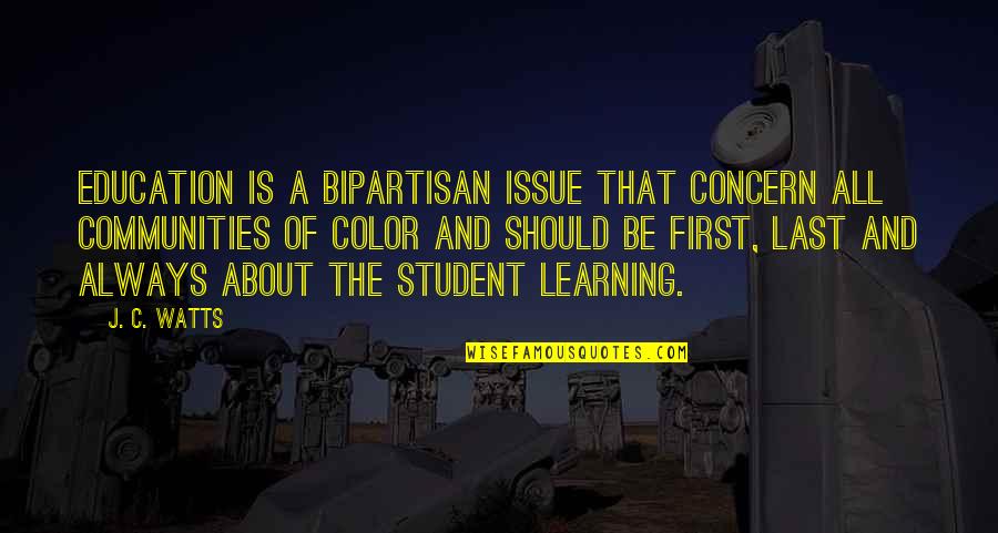 Student Education Quotes By J. C. Watts: Education is a bipartisan issue that concern all