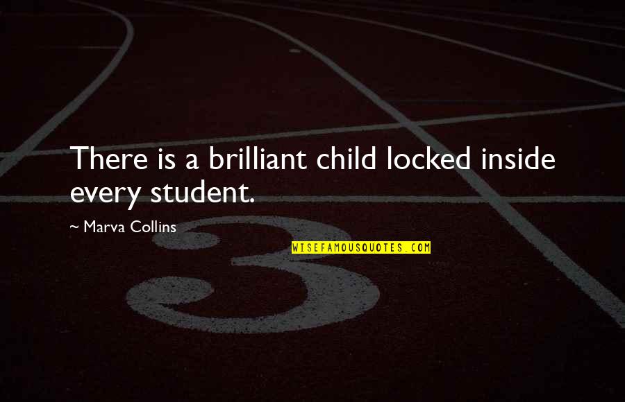 Student Education Quotes By Marva Collins: There is a brilliant child locked inside every