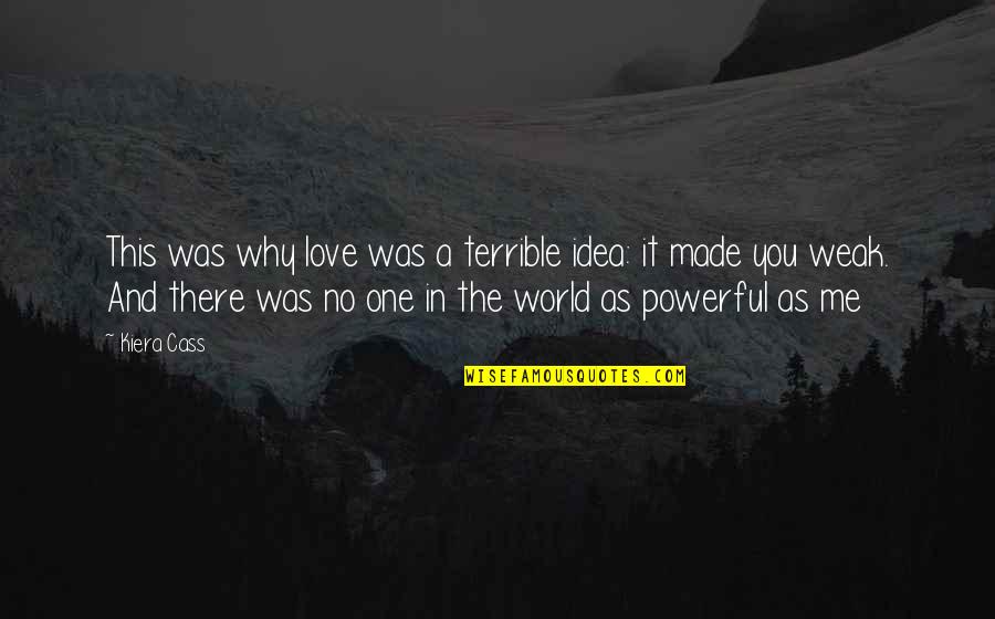 Student Life Ending Quotes By Kiera Cass: This was why love was a terrible idea: Student Life Ending Quotes By Kiera Cass: This was why love was a terrible idea: