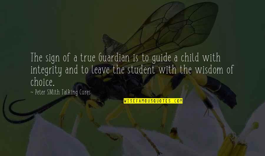 Student Of Life Quotes By Peter SMith Talking Cures: The sign of a true Guardian is to