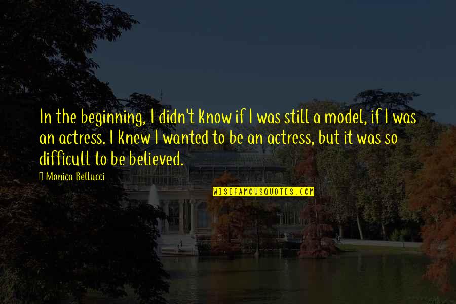 Student Protests Quotes By Monica Bellucci: In the beginning, I didn't know if I
