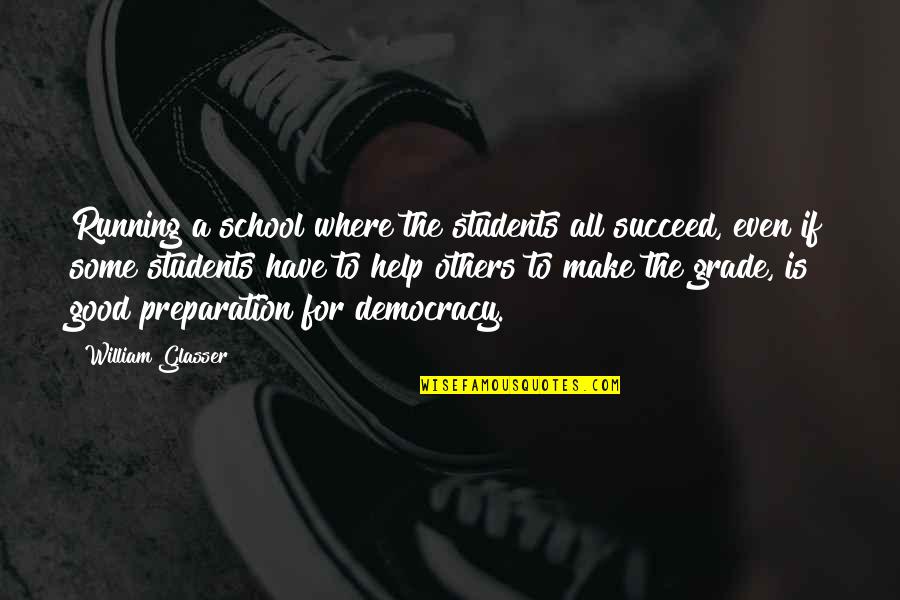 Students And School Quotes By William Glasser: Running a school where the students all succeed,