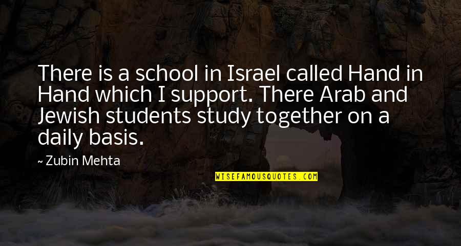 Students And School Quotes By Zubin Mehta: There is a school in Israel called Hand