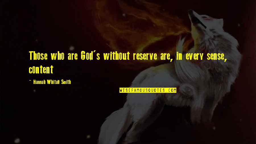 Students Elementary Quotes By Hannah Whitall Smith: Those who are God's without reserve are, in