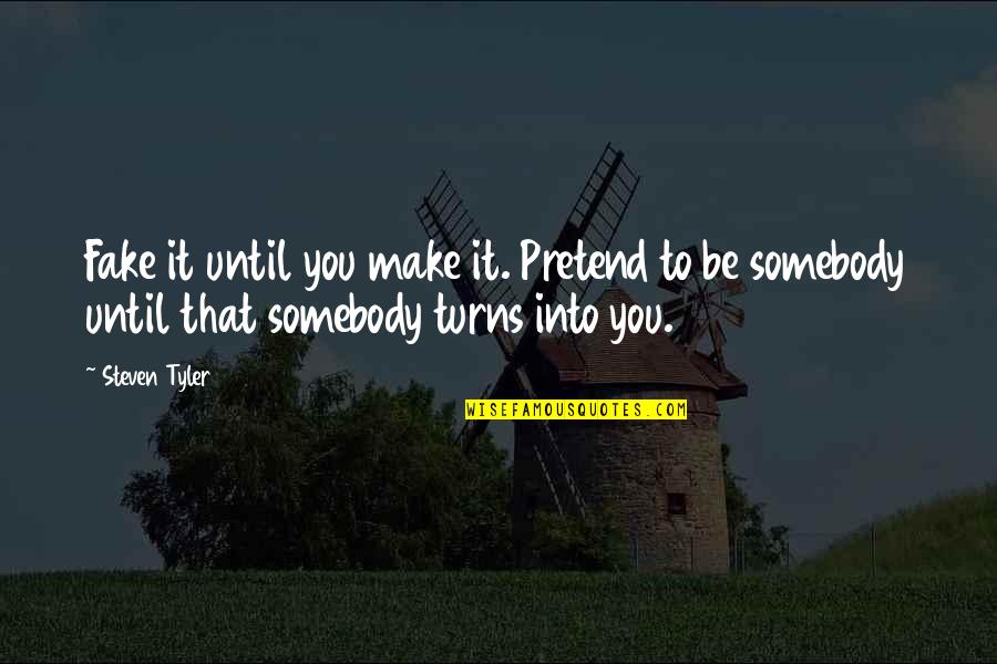 Students Grading Teachers Quotes By Steven Tyler: Fake it until you make it. Pretend to Students Grading Teachers Quotes By Steven Tyler: Fake it until you make it. Pretend to