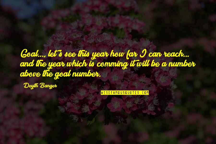 Students Health Quotes By Deyth Banger: Goal..., let's see this year how far I