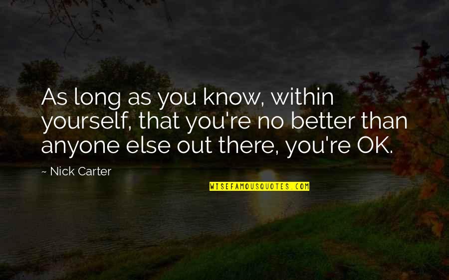 Students Health Quotes By Nick Carter: As long as you know, within yourself, that