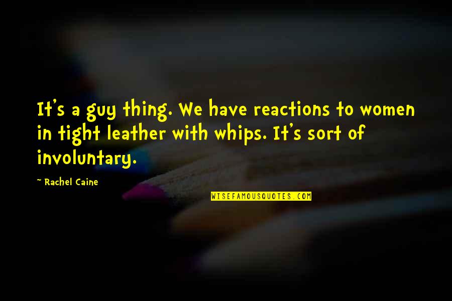 Students Love For Teachers Quotes By Rachel Caine: It's a guy thing. We have reactions to