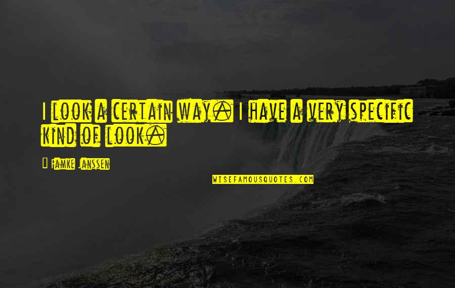 Students Motivational Quotes By Famke Janssen: I look a certain way. I have a Students Motivational Quotes By Famke Janssen: I look a certain way. I have a