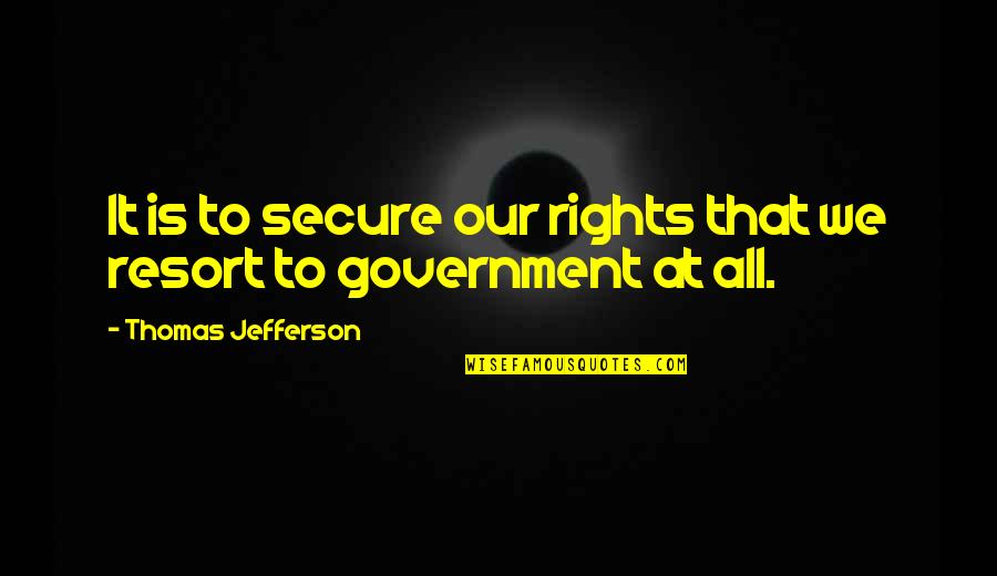Students Plagiarism Quotes By Thomas Jefferson: It is to secure our rights that we