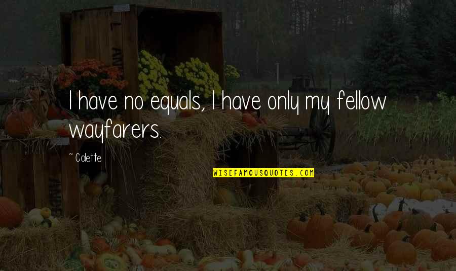 Students Power Quotes By Colette: I have no equals, I have only my