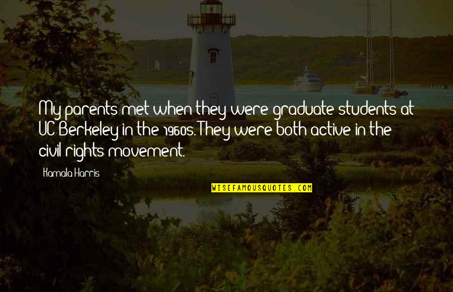 Students Rights Quotes By Kamala Harris: My parents met when they were graduate students Students Rights Quotes By Kamala Harris: My parents met when they were graduate students