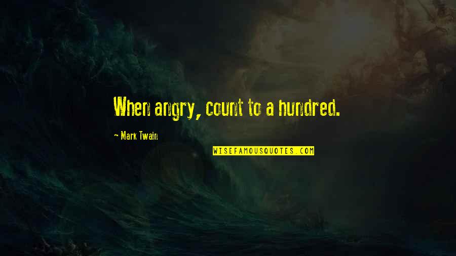 Students Success Quotes By Mark Twain: When angry, count to a hundred.