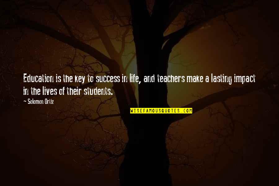 Students Success Quotes By Solomon Ortiz: Education is the key to success in life,