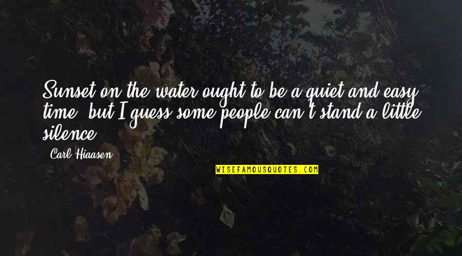 Students Working Together Quotes By Carl Hiaasen: Sunset on the water ought to be a