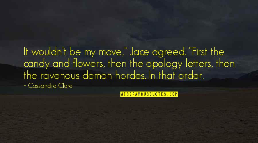 Studentship Letter Quotes By Cassandra Clare: It wouldn't be my move," Jace agreed. "First