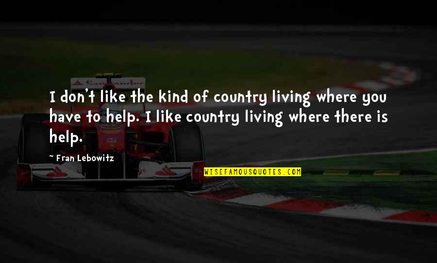 Studeren Zonder Quotes By Fran Lebowitz: I don't like the kind of country living