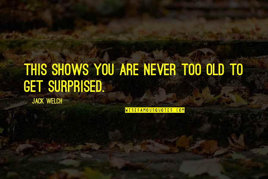 Studeren Zonder Quotes By Jack Welch: This shows you are never too old to
