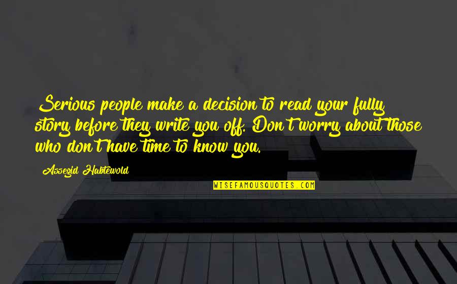 Studholme Surgery Quotes By Assegid Habtewold: Serious people make a decision to read your Studholme Surgery Quotes By Assegid Habtewold: Serious people make a decision to read your