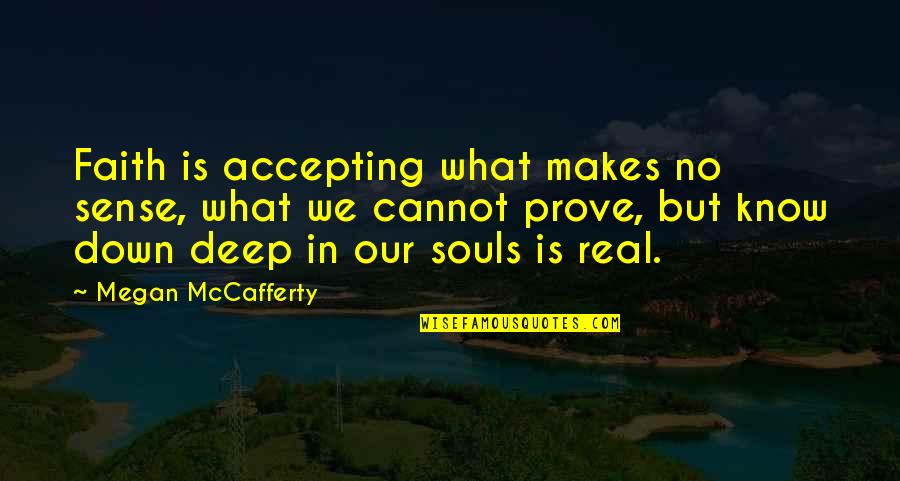 Studia Podyplomowe Quotes By Megan McCafferty: Faith is accepting what makes no sense, what