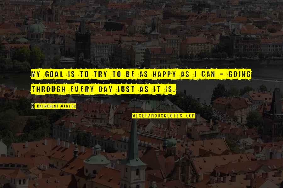 Studiati Monotonia Quotes By Katherine Center: My goal is to try to be as Studiati Monotonia Quotes By Katherine Center: My goal is to try to be as