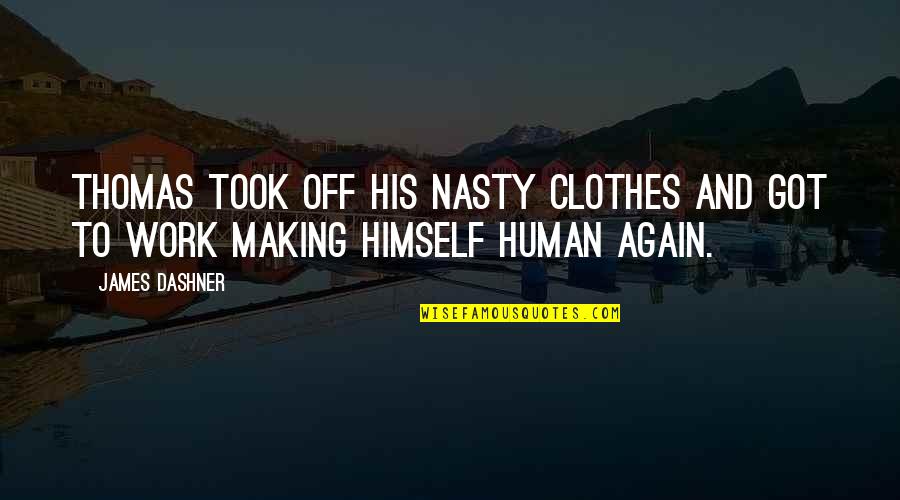 Studiati Quotes By James Dashner: Thomas took off his nasty clothes and got