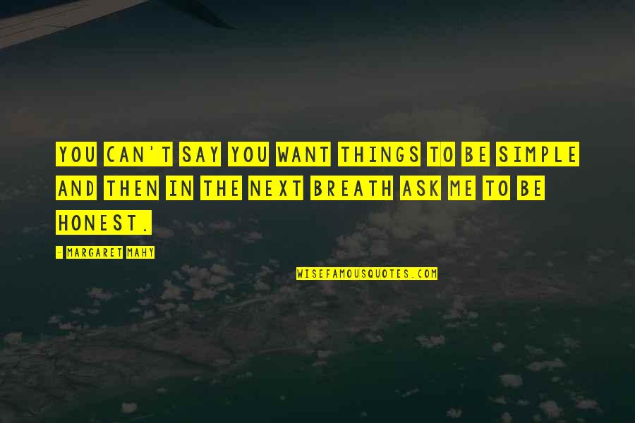 Studiati Semnul Quotes By Margaret Mahy: You can't say you want things to be Studiati Semnul Quotes By Margaret Mahy: You can't say you want things to be