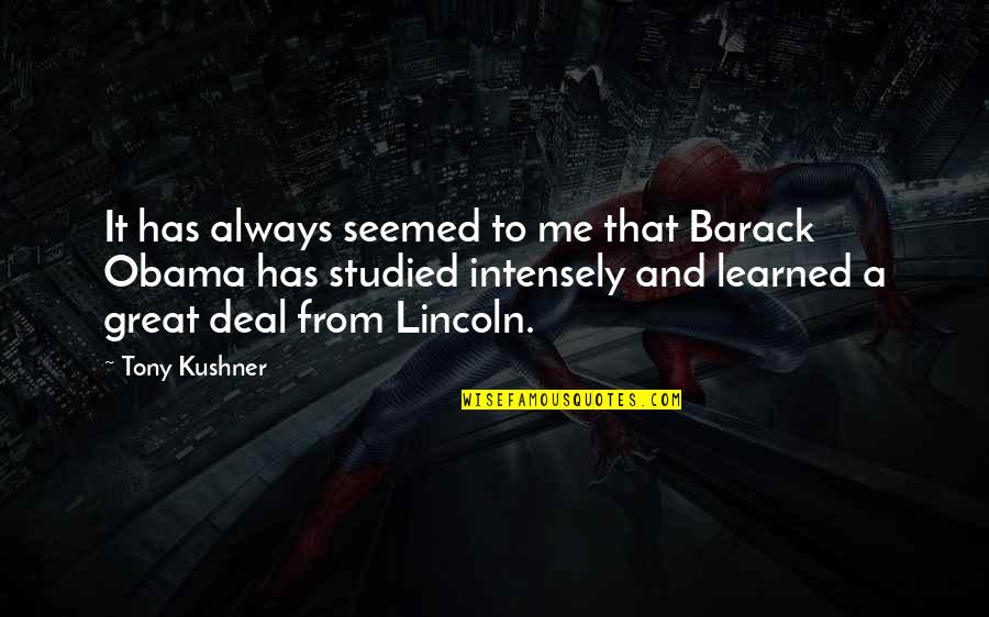 Studied Quotes By Tony Kushner: It has always seemed to me that Barack