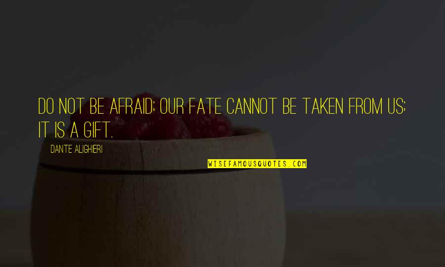 Studies And Success Quotes By Dante Alighieri: Do not be afraid; our fate Cannot be