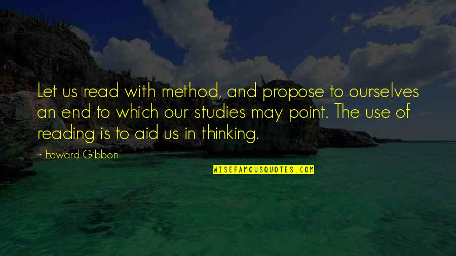 Studies Is Quotes By Edward Gibbon: Let us read with method, and propose to