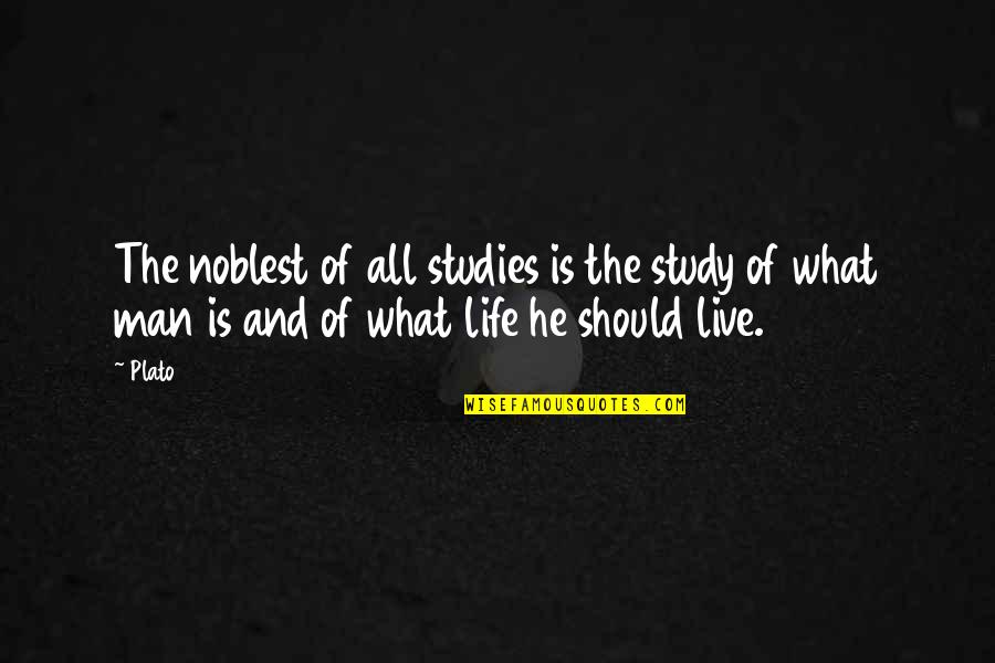Studies Is Quotes By Plato: The noblest of all studies is the study