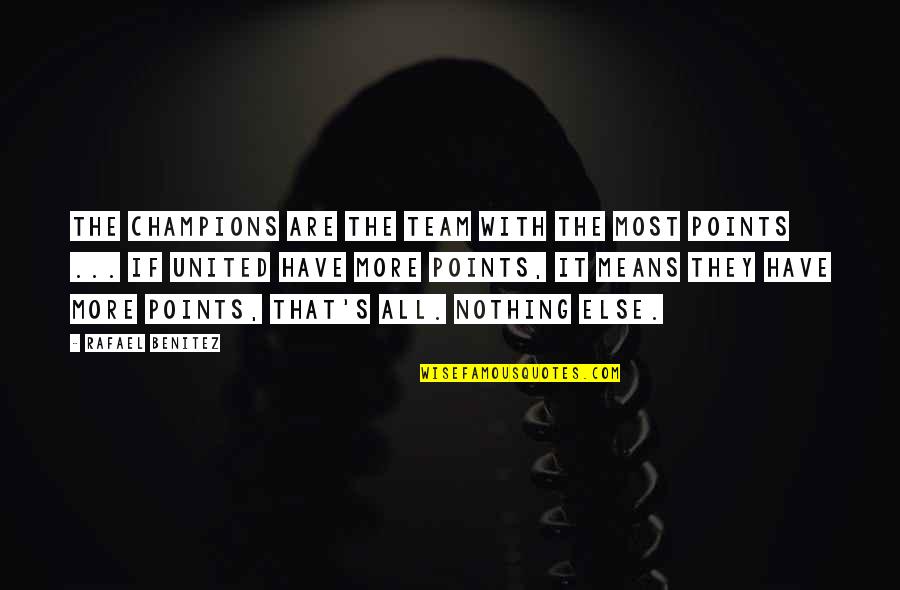 Studies Islands Quotes By Rafael Benitez: The champions are the team with the most Studies Islands Quotes By Rafael Benitez: The champions are the team with the most