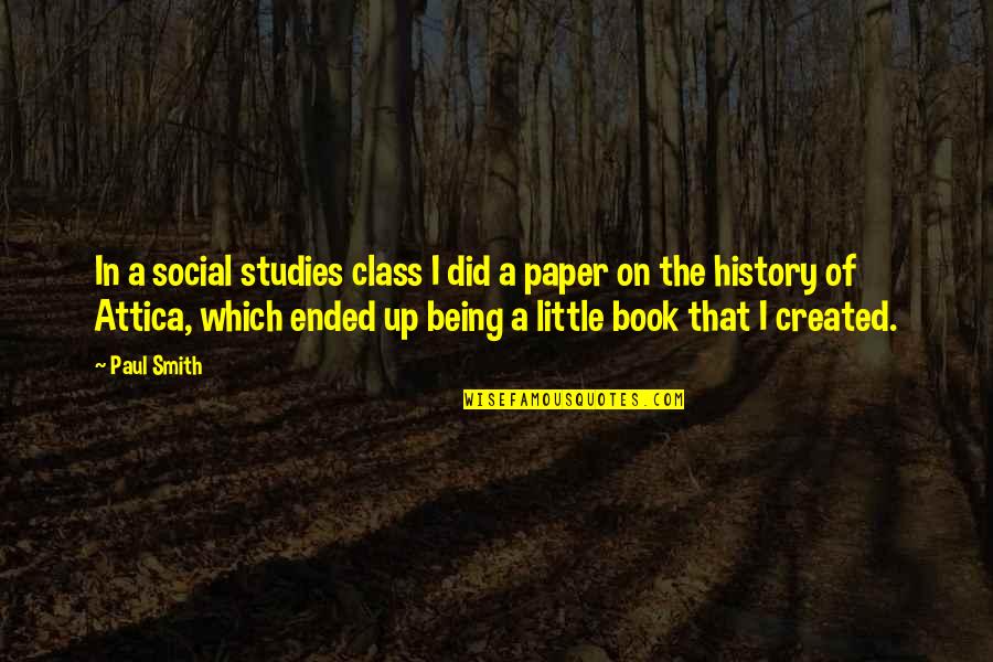 Studies Quotes By Paul Smith: In a social studies class I did a