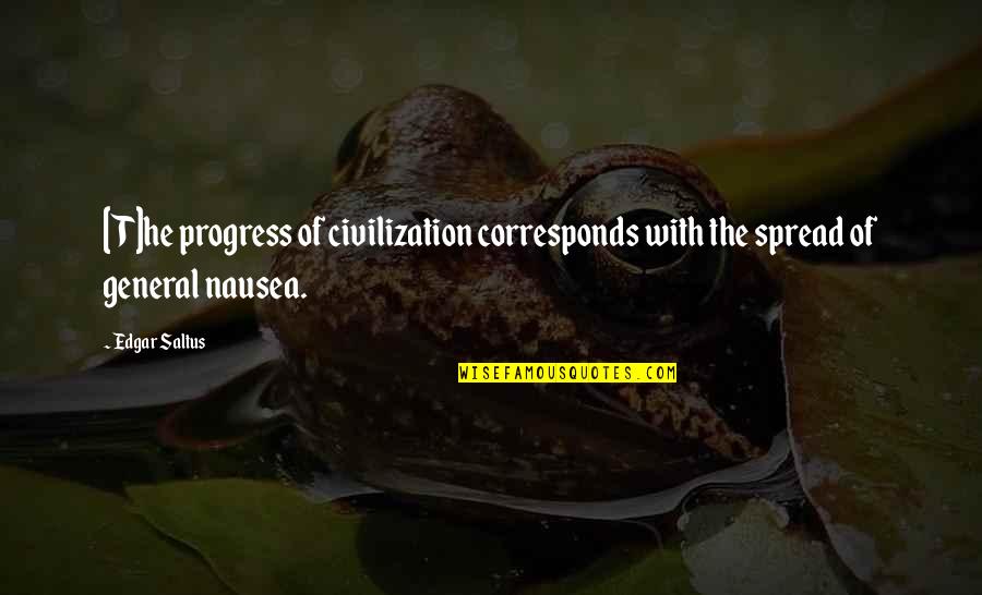 Studies School Quotes By Edgar Saltus: [T]he progress of civilization corresponds with the spread