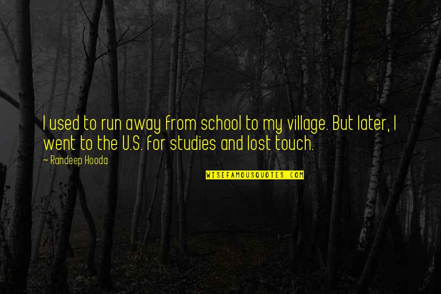 Studies School Quotes By Randeep Hooda: I used to run away from school to Studies School Quotes By Randeep Hooda: I used to run away from school to