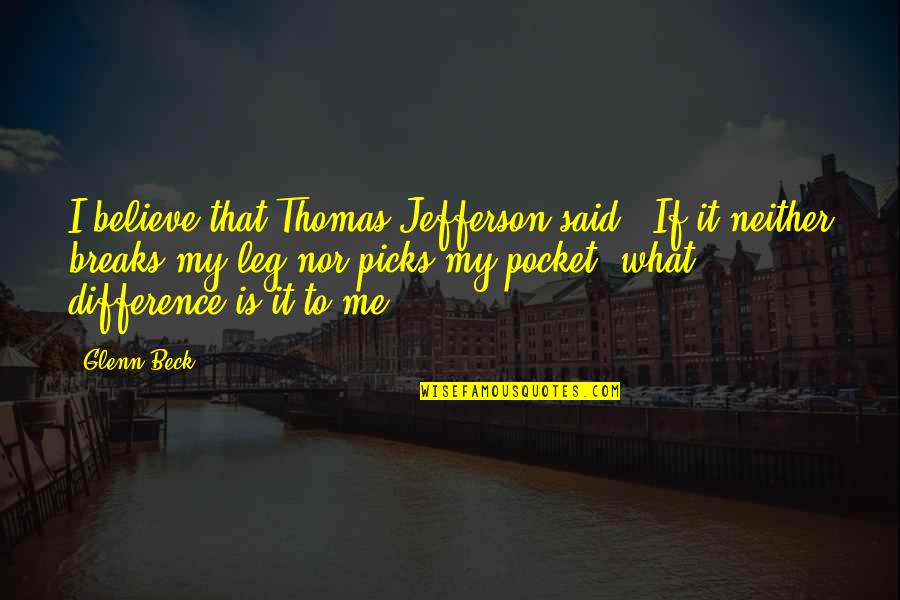 Studiju Pakopos Quotes By Glenn Beck: I believe that Thomas Jefferson said: 'If it Studiju Pakopos Quotes By Glenn Beck: I believe that Thomas Jefferson said: 'If it