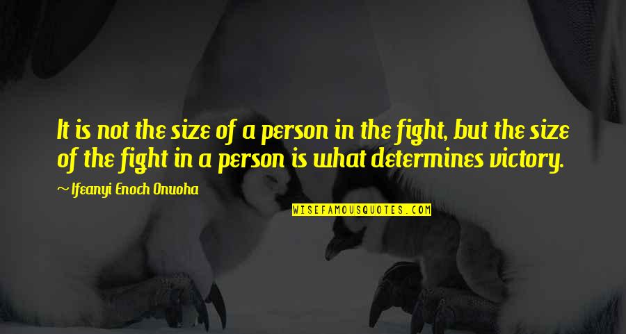 Studio 54 Famous Quotes By Ifeanyi Enoch Onuoha: It is not the size of a person Studio 54 Famous Quotes By Ifeanyi Enoch Onuoha: It is not the size of a person