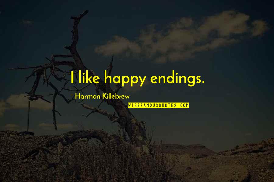 Studio Ghibli Quote Quotes By Harmon Killebrew: I like happy endings.