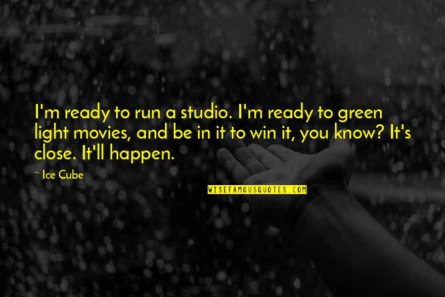 Studio Light Quotes By Ice Cube: I'm ready to run a studio. I'm ready