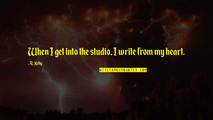 Studio Quotes By R. Kelly: When I get into the studio, I write