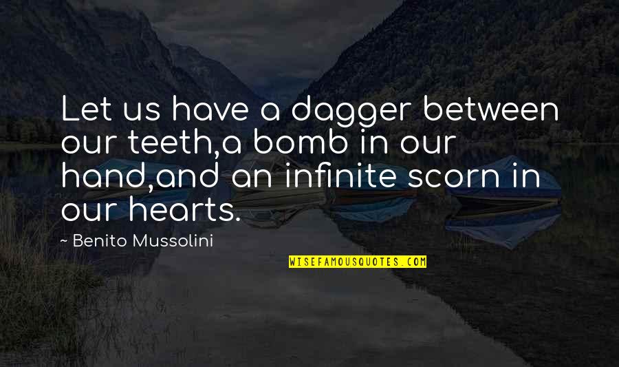 Studio Session Quotes By Benito Mussolini: Let us have a dagger between our teeth,a