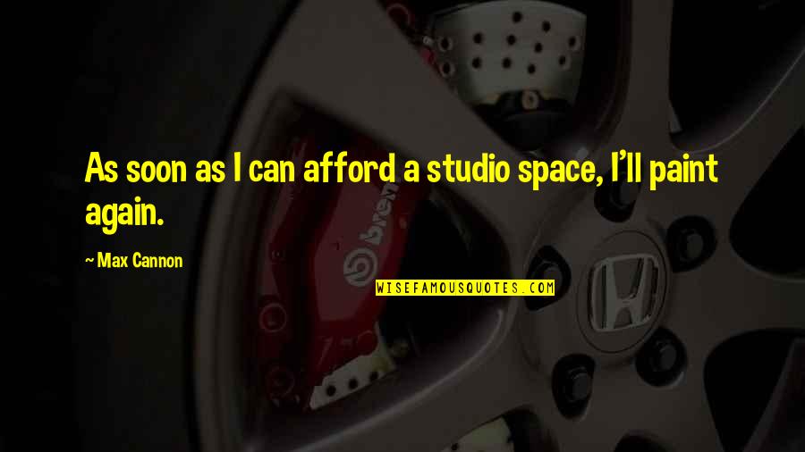 Studio Space Quotes By Max Cannon: As soon as I can afford a studio