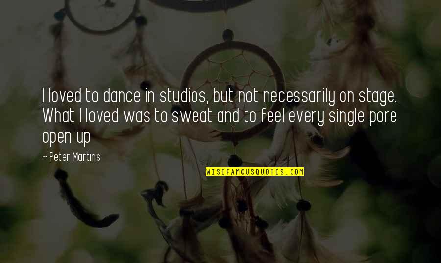 Studios Quotes By Peter Martins: I loved to dance in studios, but not