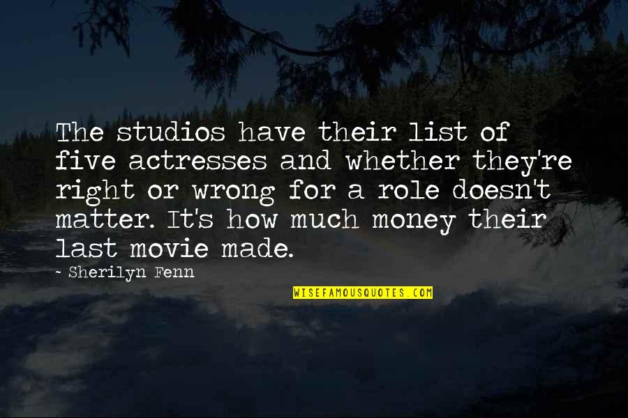 Studios Quotes By Sherilyn Fenn: The studios have their list of five actresses