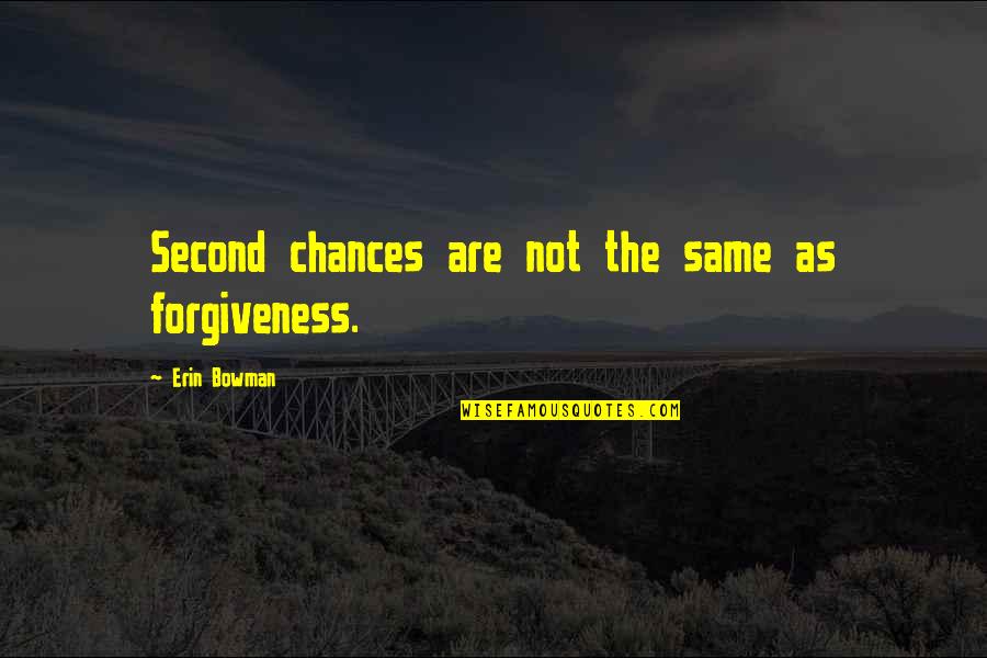 Studiosolo Quotes By Erin Bowman: Second chances are not the same as forgiveness. Studiosolo Quotes By Erin Bowman: Second chances are not the same as forgiveness.