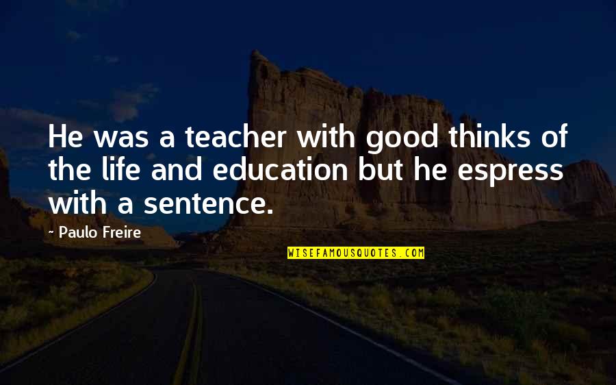 Studiosowol Quotes By Paulo Freire: He was a teacher with good thinks of Studiosowol Quotes By Paulo Freire: He was a teacher with good thinks of