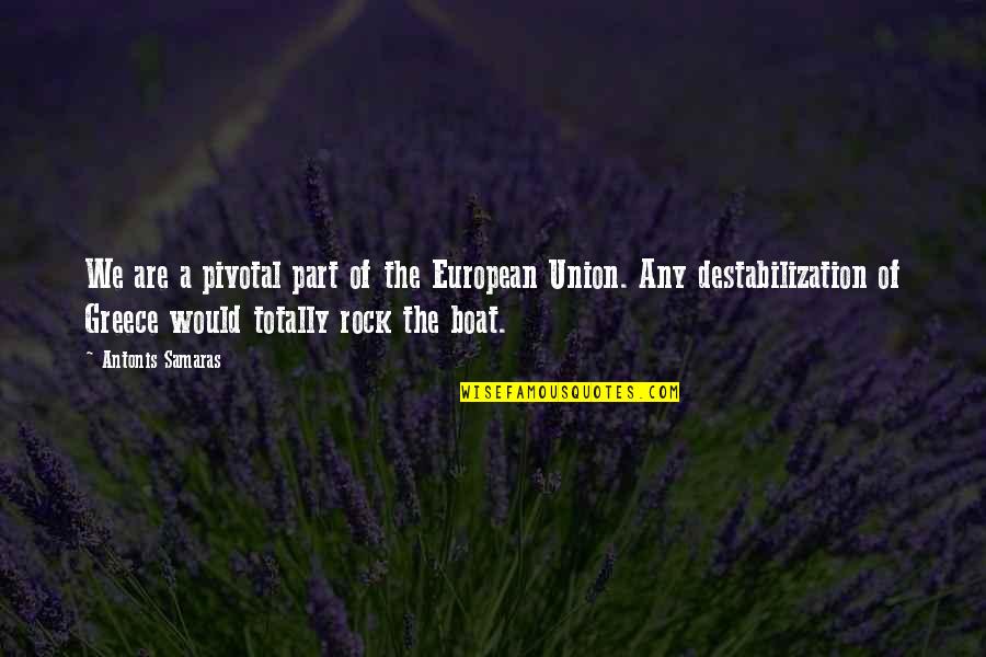 Studnicky Financial Quotes By Antonis Samaras: We are a pivotal part of the European Studnicky Financial Quotes By Antonis Samaras: We are a pivotal part of the European