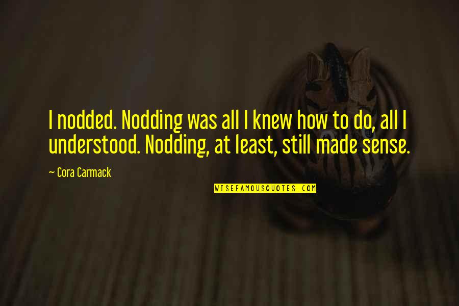 Studny Artex Quotes By Cora Carmack: I nodded. Nodding was all I knew how