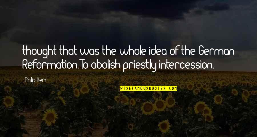 Studny Brejcha Quotes By Philip Kerr: thought that was the whole idea of the
