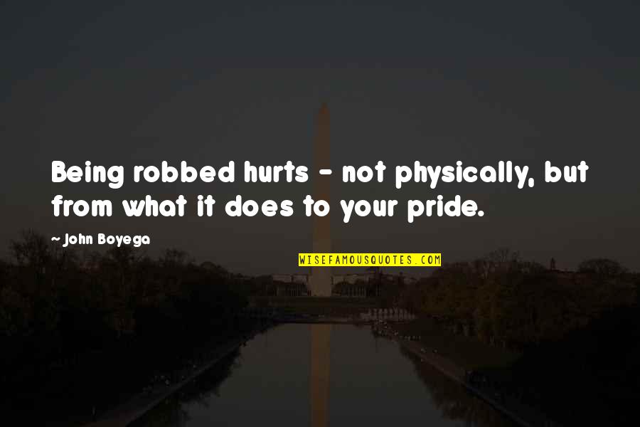 Studny Island Quotes By John Boyega: Being robbed hurts - not physically, but from